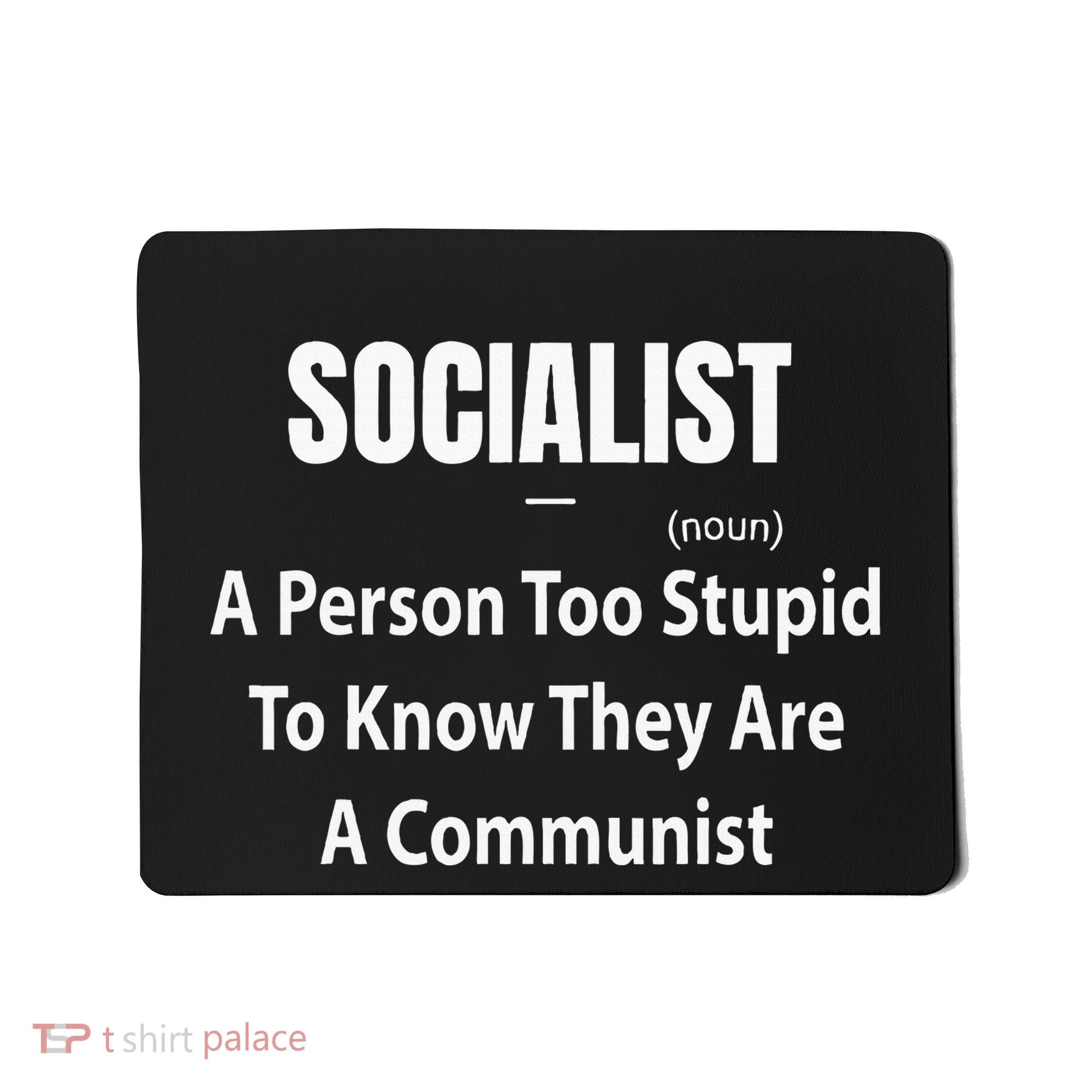 Socialist Definition A Person Too Stupid To Know They Are Mousepad