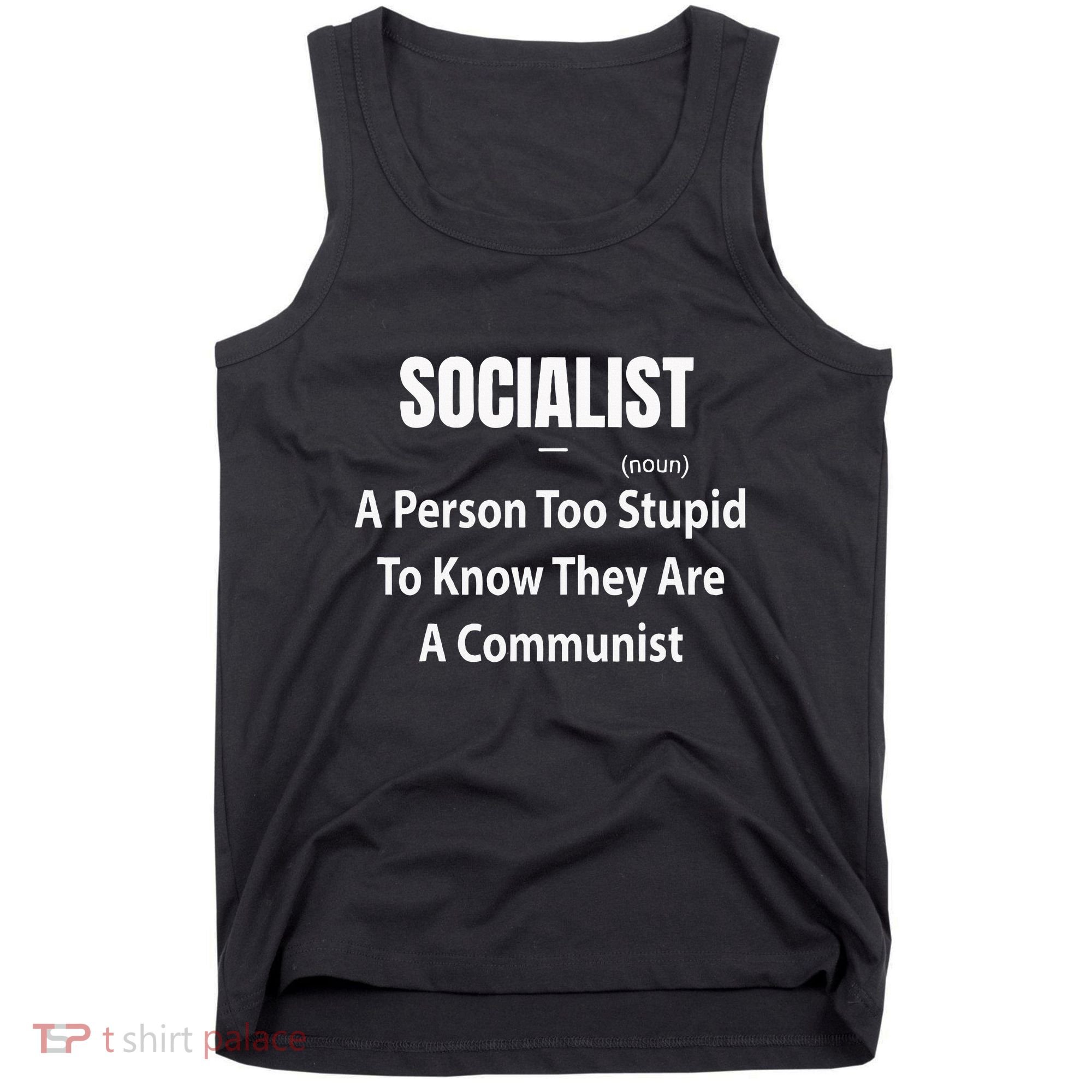 Socialist Definition A Person Too Stupid To Know They Are Tank Top