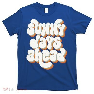 Sunny Days Ahead Retro Summer T-Shirt