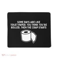 Some Days Are Like Toilet Paper Mousepad thumb 0