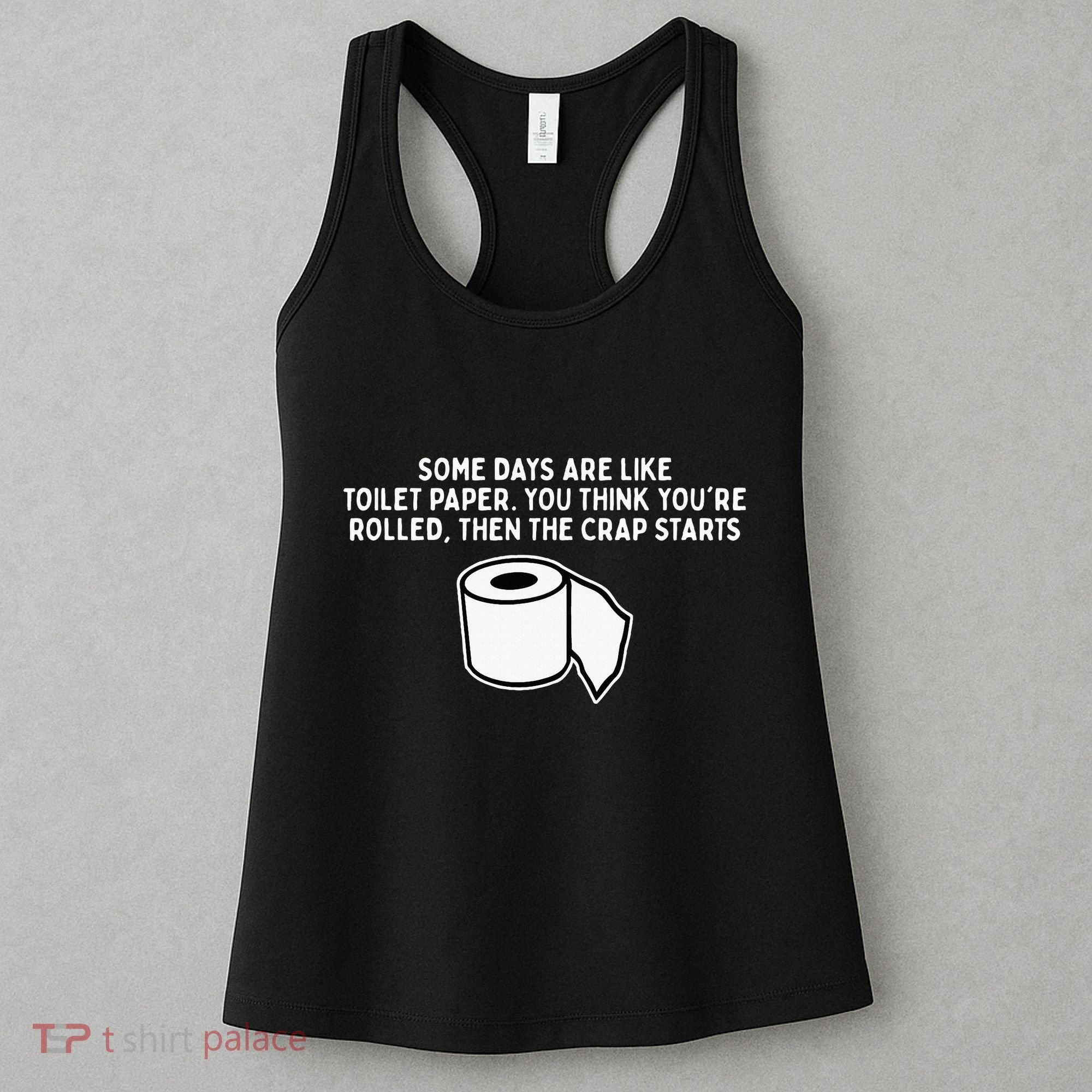 Some Days Are Like Toilet Paper Women's Tank Top