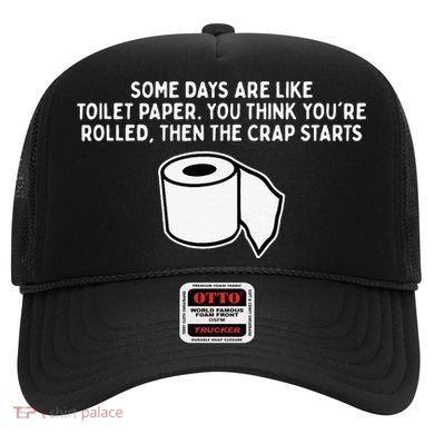 Some Days Are Like Toilet Paper Hat