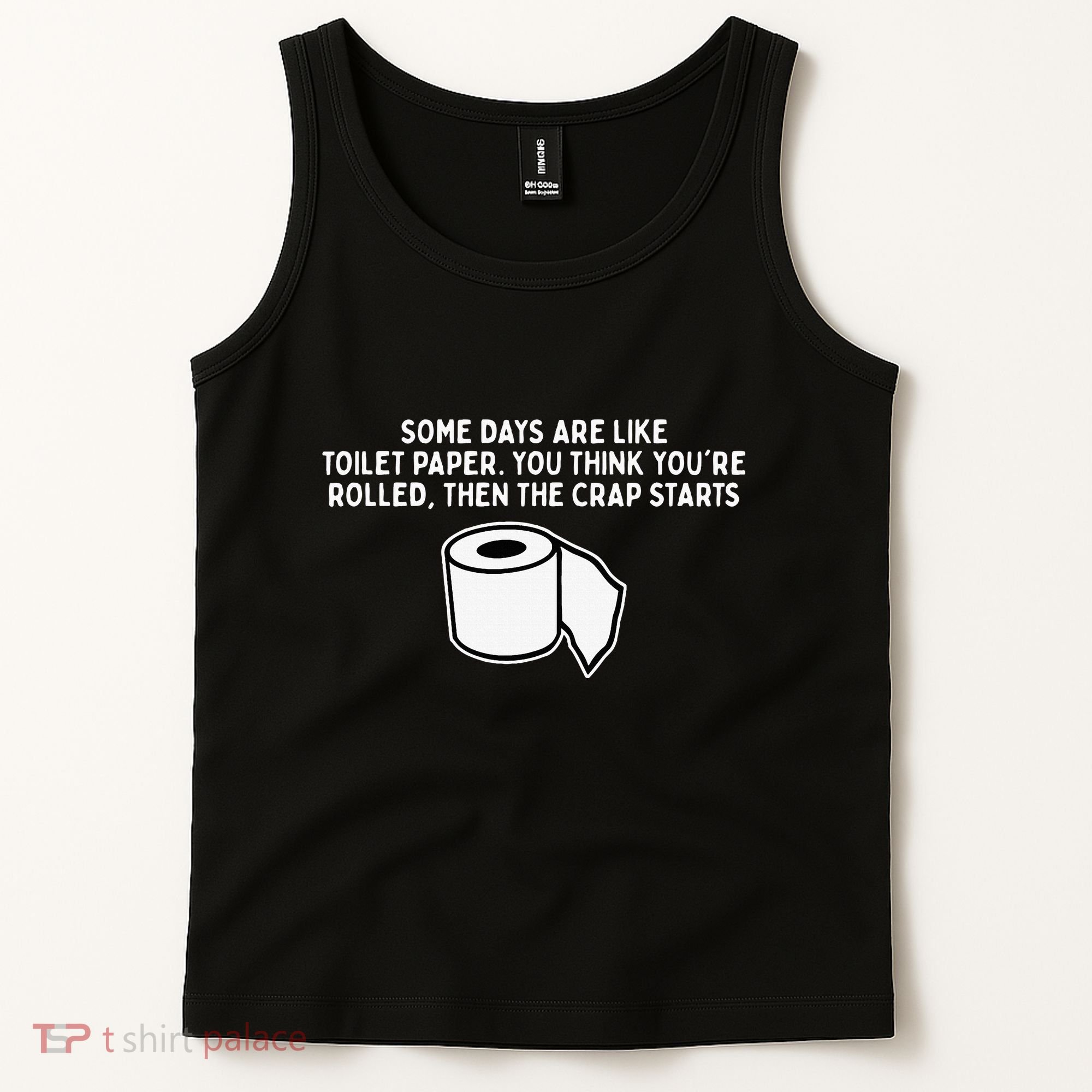 Some Days Are Like Toilet Paper Tank Top