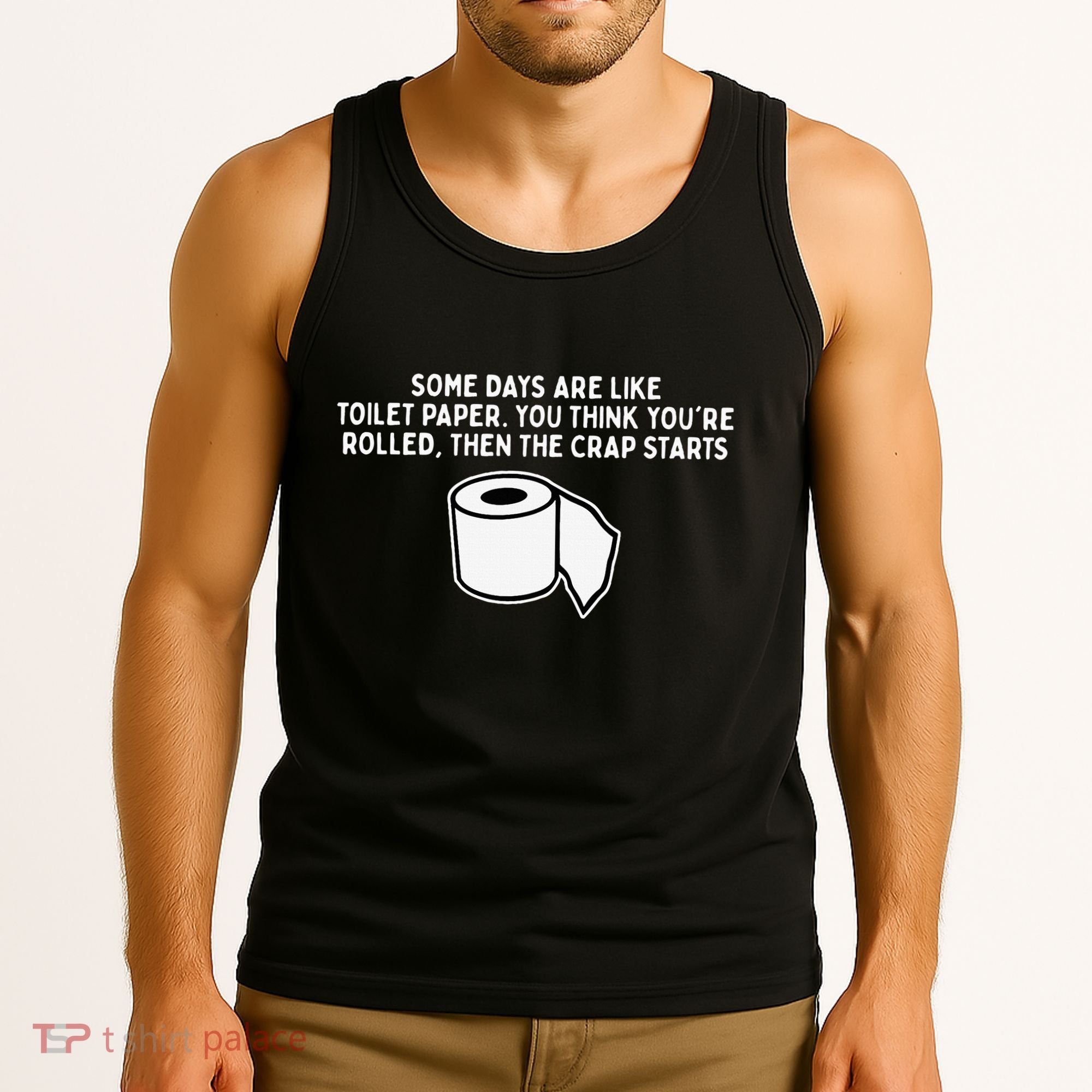 Some Days Are Like Toilet Paper Tank Top