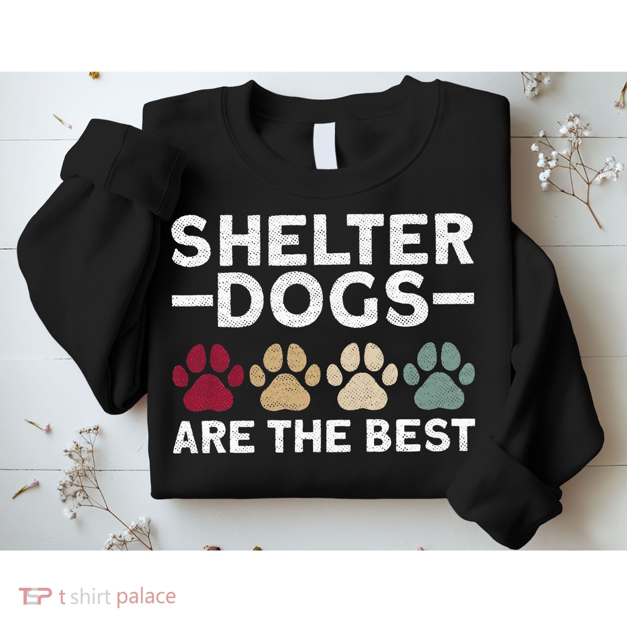 Shelter Dogs Are Best Animal Rights Animal Shelter Sweatshirt
