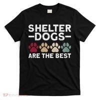 Shelter Dogs Are Best Animal Rights Animal Shelter T-Shirt thumb 0