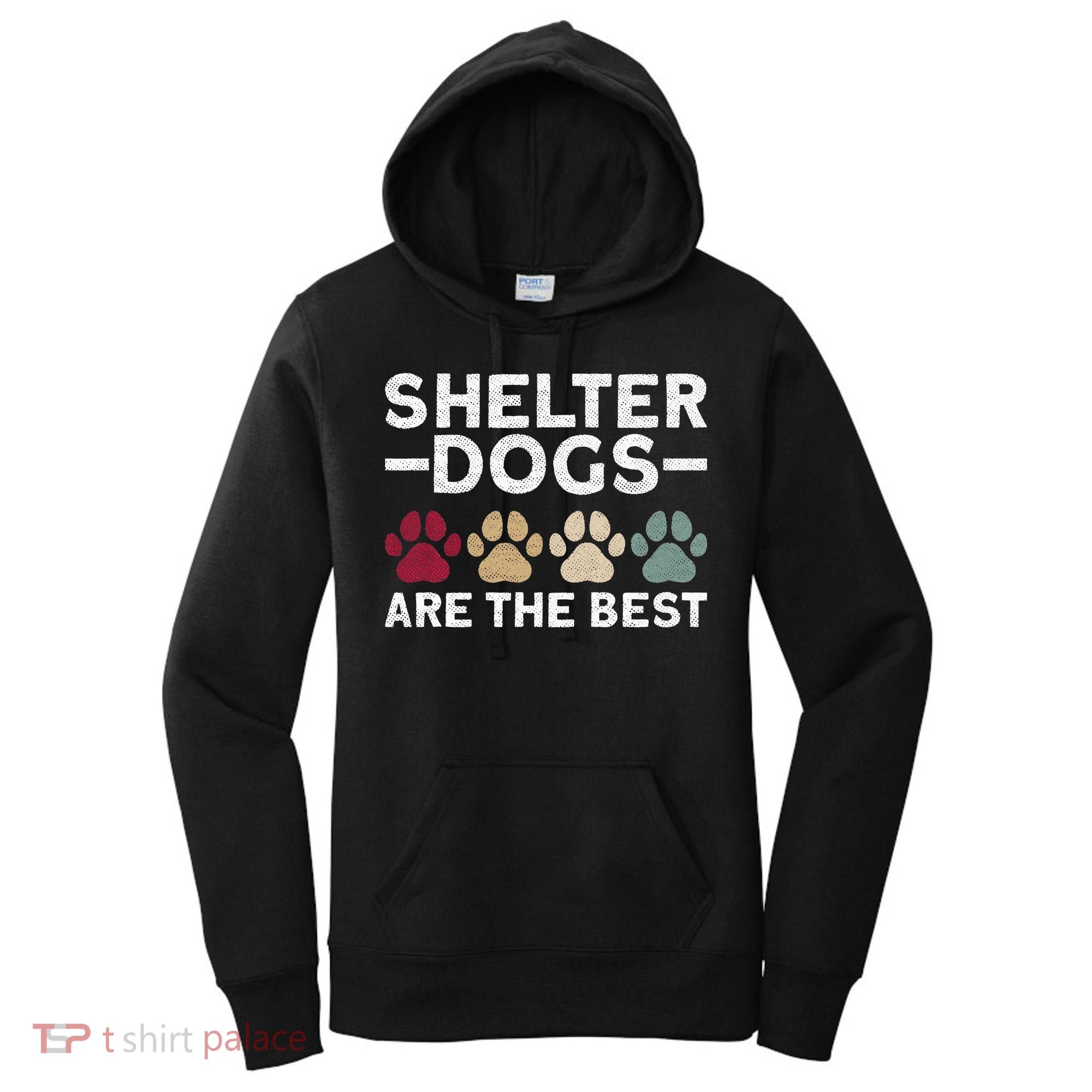Shelter Dogs Are Best Animal Rights Animal Shelter Women's Hoodie