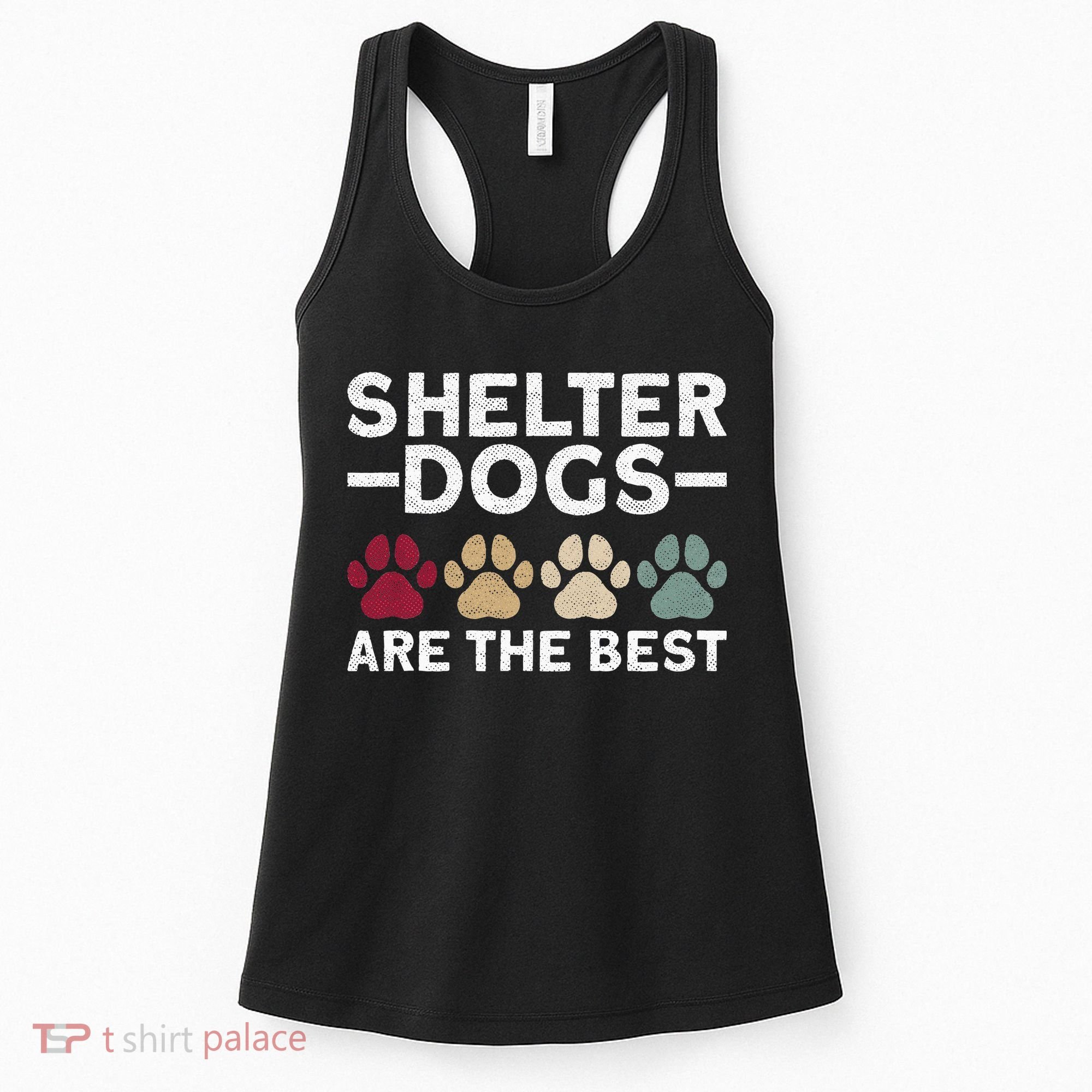 Shelter Dogs Are Best Animal Rights Animal Shelter Women's Tank Top