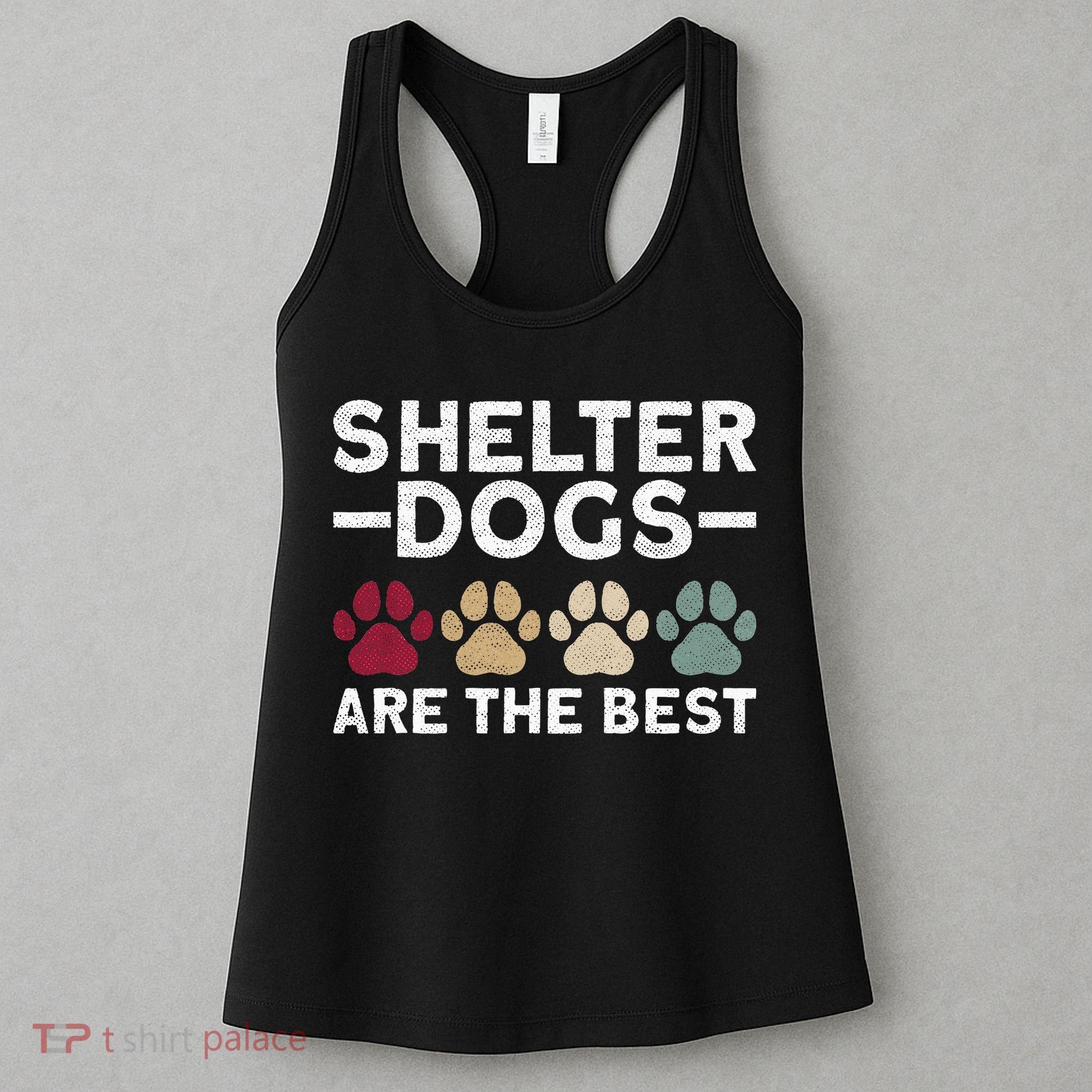 Shelter Dogs Are Best Animal Rights Animal Shelter Women's Tank Top
