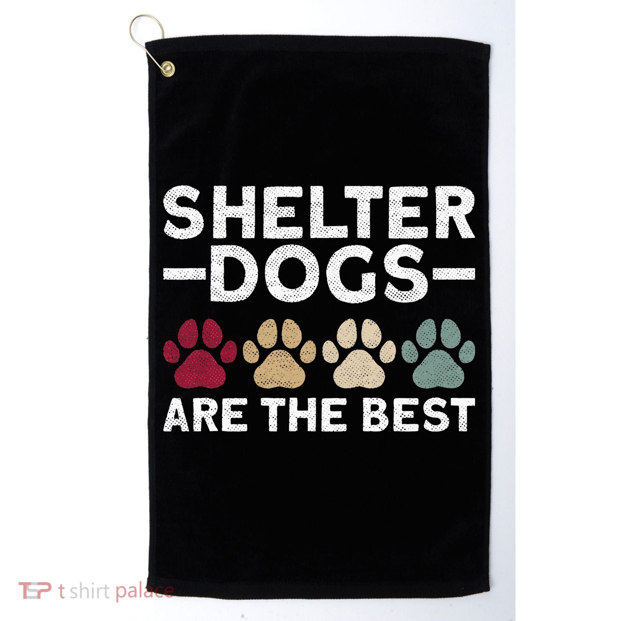 Shelter Dogs Are Best Animal Rights Animal Shelter Golf Towel