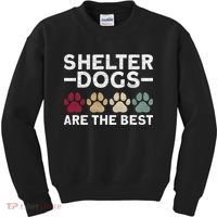 Shelter Dogs Are Best Animal Rights Animal Shelter Kids Sweatshirt thumb 0
