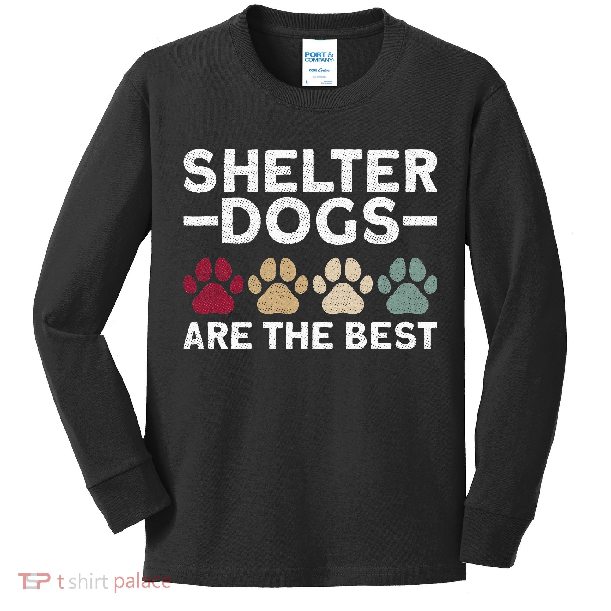 Shelter Dogs Are Best Animal Rights Animal Shelter Kids Long Sleeve Shirt