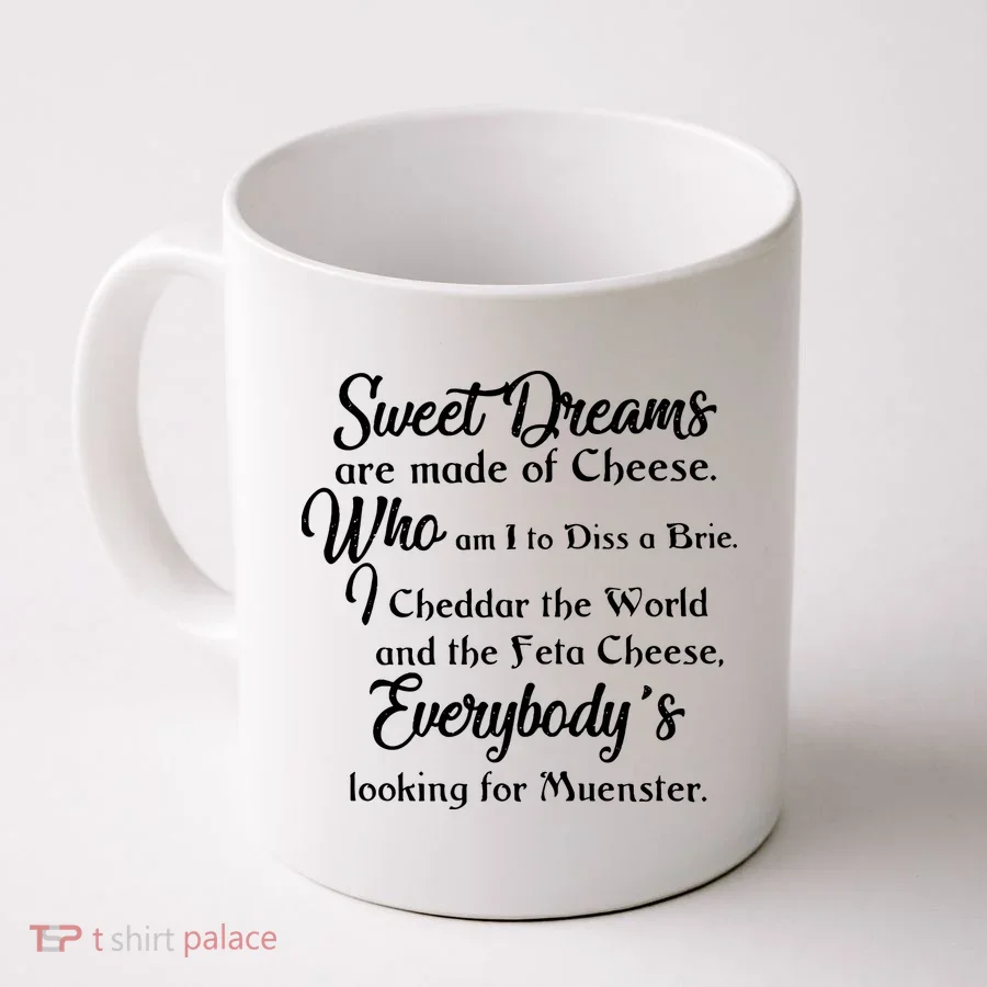 Sweet Dreams Are Made For Cheese Coffee Mug