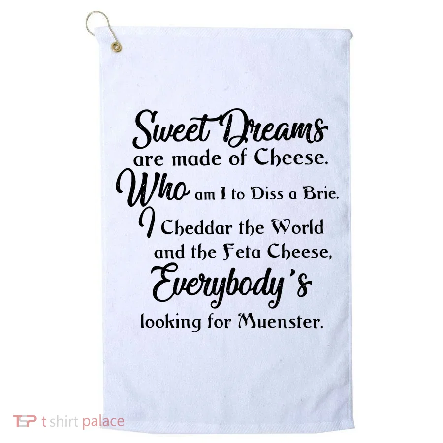 Sweet Dreams Are Made For Cheese Golf Towel