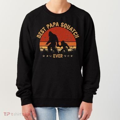 Sasquatch Dad Best Papa Squatch Ever Bigfoot Dad Fathers Day Women's Sweatshirt