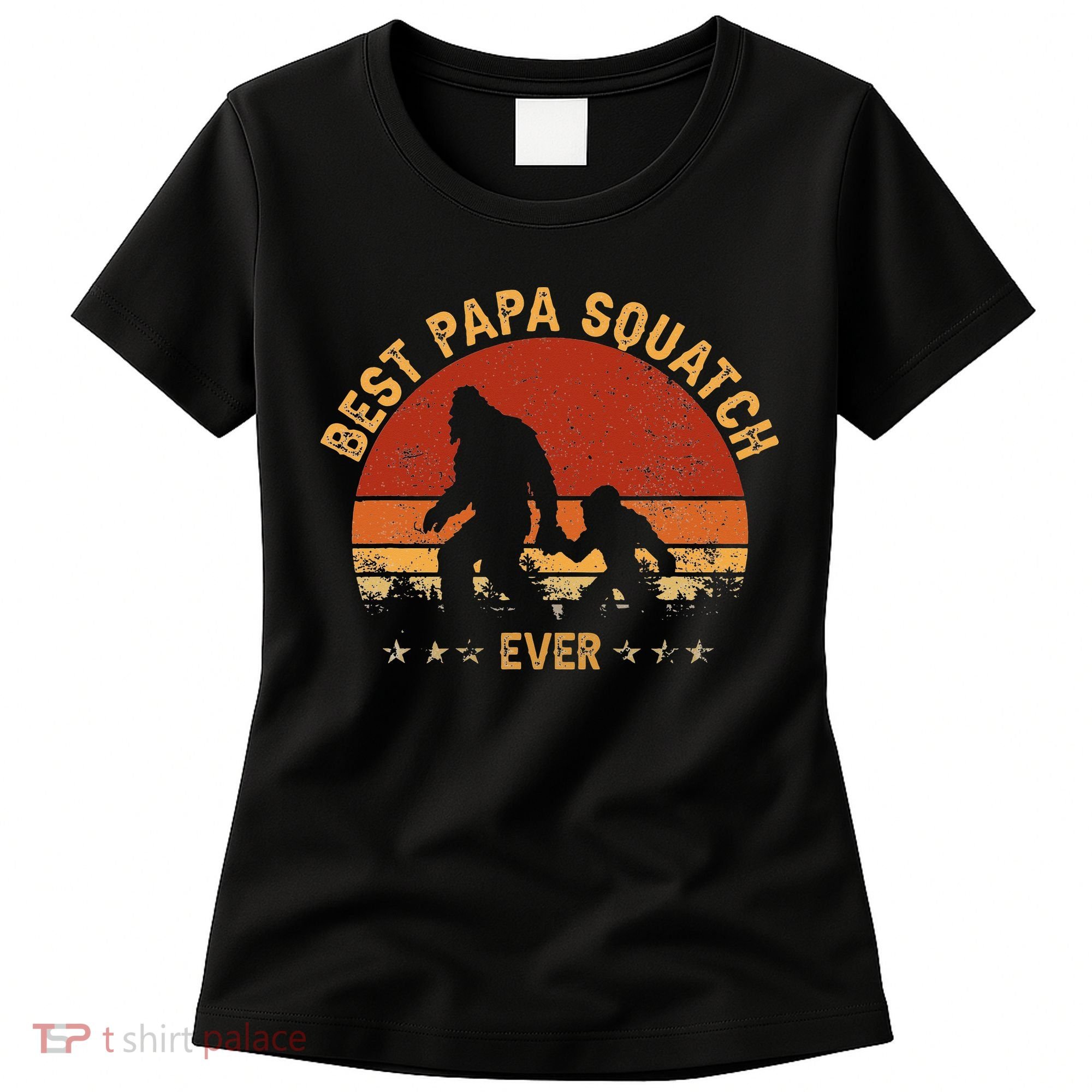 Sasquatch Dad Best Papa Squatch Ever Bigfoot Dad Fathers Day Women's T-Shirt