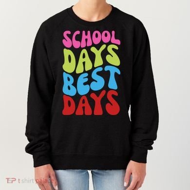 School Days Best Days Colorful Women's Sweatshirt