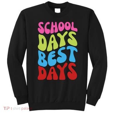 School Days Best Days Colorful Sweatshirt