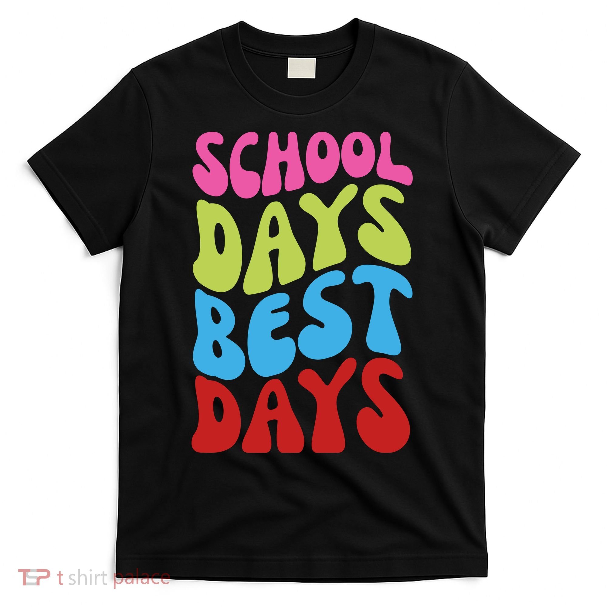 School Days Best Days Colorful T-Shirt
