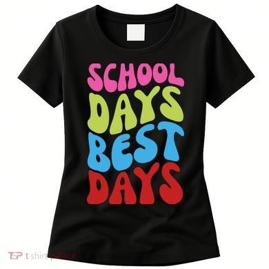 School Days Best Days Colorful Women's T-Shirt