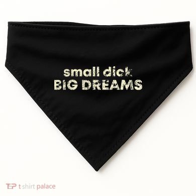 Small Dick Big Dreams Funny Men USA-Made Doggie Bandana