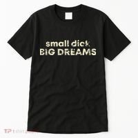 Small Dick Big Dreams Funny Men Tall T-Shirt thumb 0