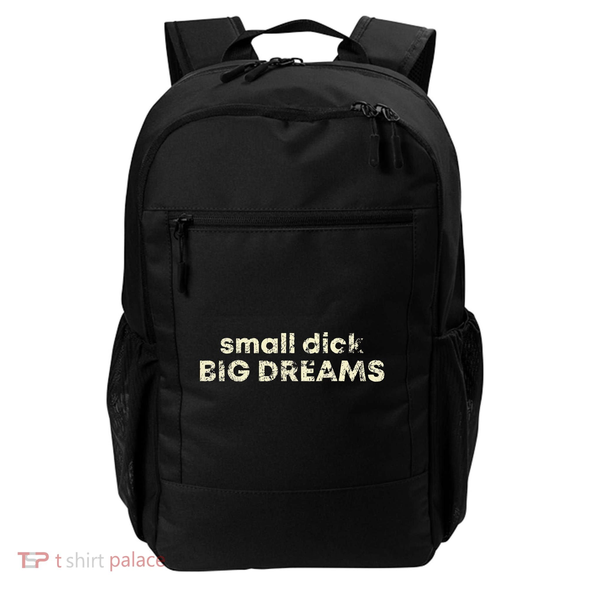 Small Dick Big Dreams Funny Men Backpack