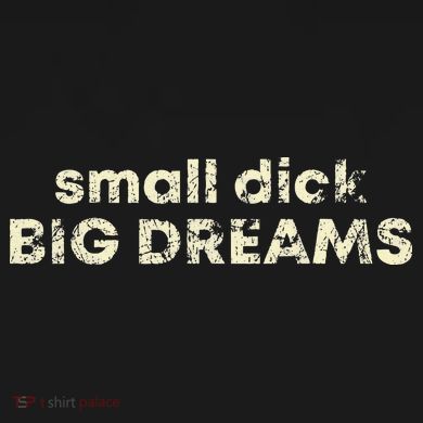 Small Dick Big Dreams Funny Men Button