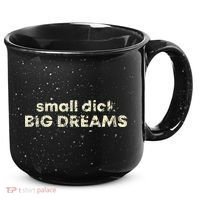 Small Dick Big Dreams Funny Men 15oz Campfire Ceramic Mug thumb 0