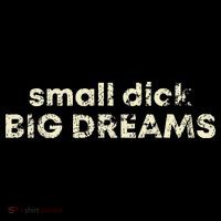 Small Dick Big Dreams Funny Men Women's Long Sleeve Shirt thumb 2