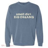 Small Dick Big Dreams Funny Men Garment-Dyed Sweatshirt thumb 0