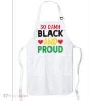 So Damn Black And Proud For Me For Black History Month Gift Apron thumb 0