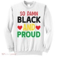 So Damn Black And Proud For Me For Black History Month Gift Sweatshirt thumb 0