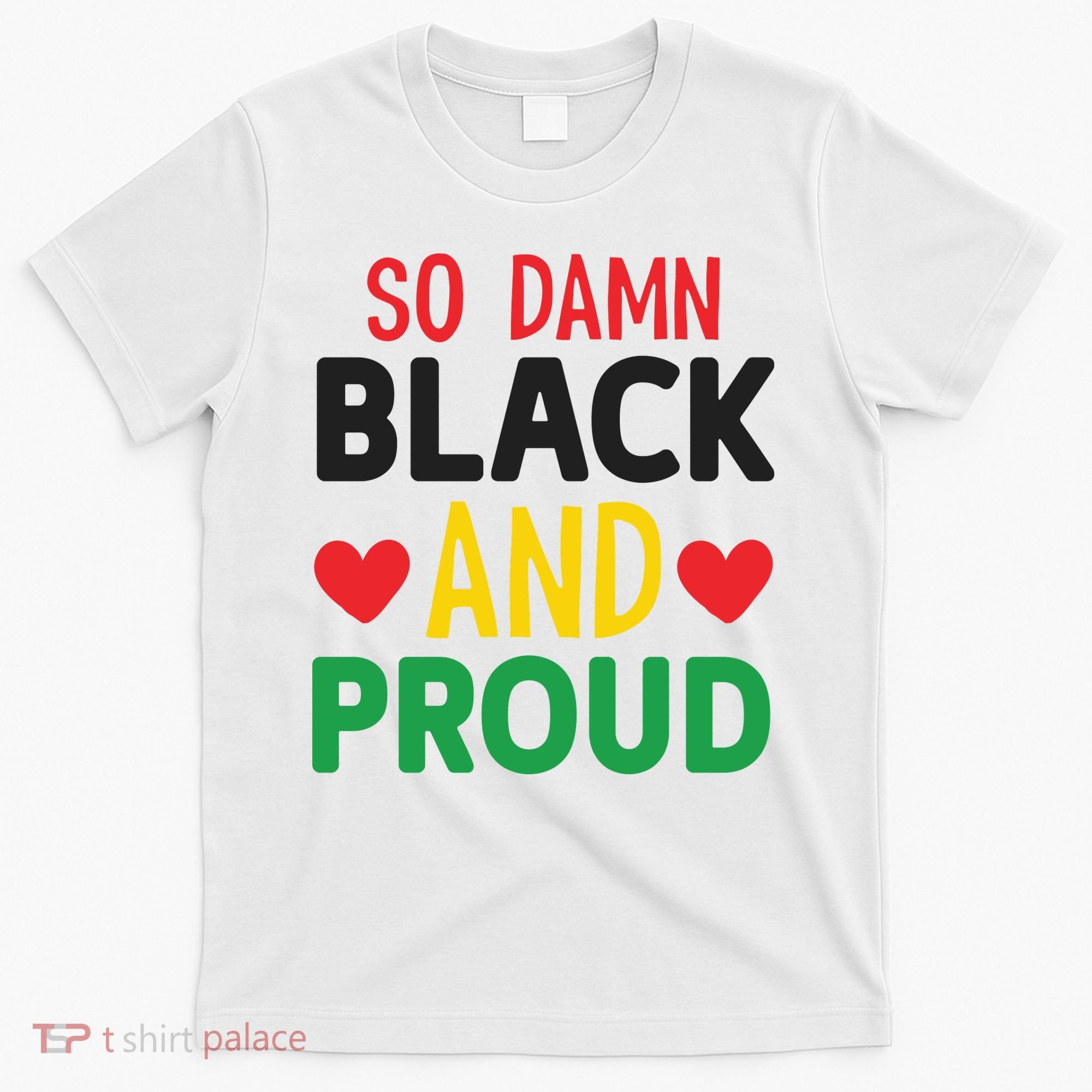 So Damn Black And Proud For Me For Black History Month Gift T-Shirt