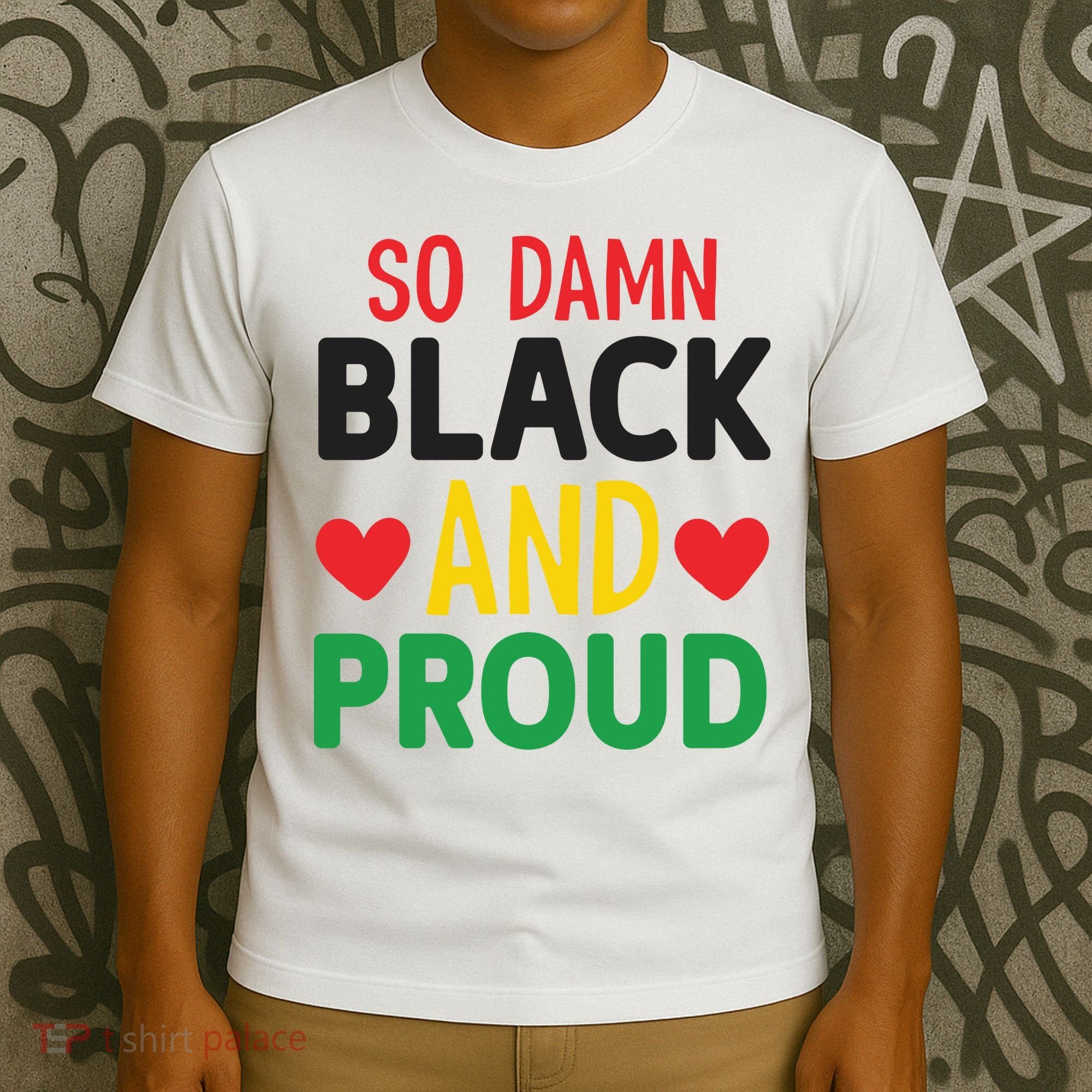 So Damn Black And Proud For Me For Black History Month Gift T-Shirt