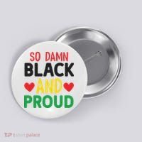 So Damn Black And Proud For Me For Black History Month Gift Button thumb 0