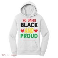 So Damn Black And Proud For Me For Black History Month Gift Women's Hoodie thumb 0