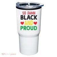 So Damn Black And Proud For Me For Black History Month Gift Tumbler thumb 0