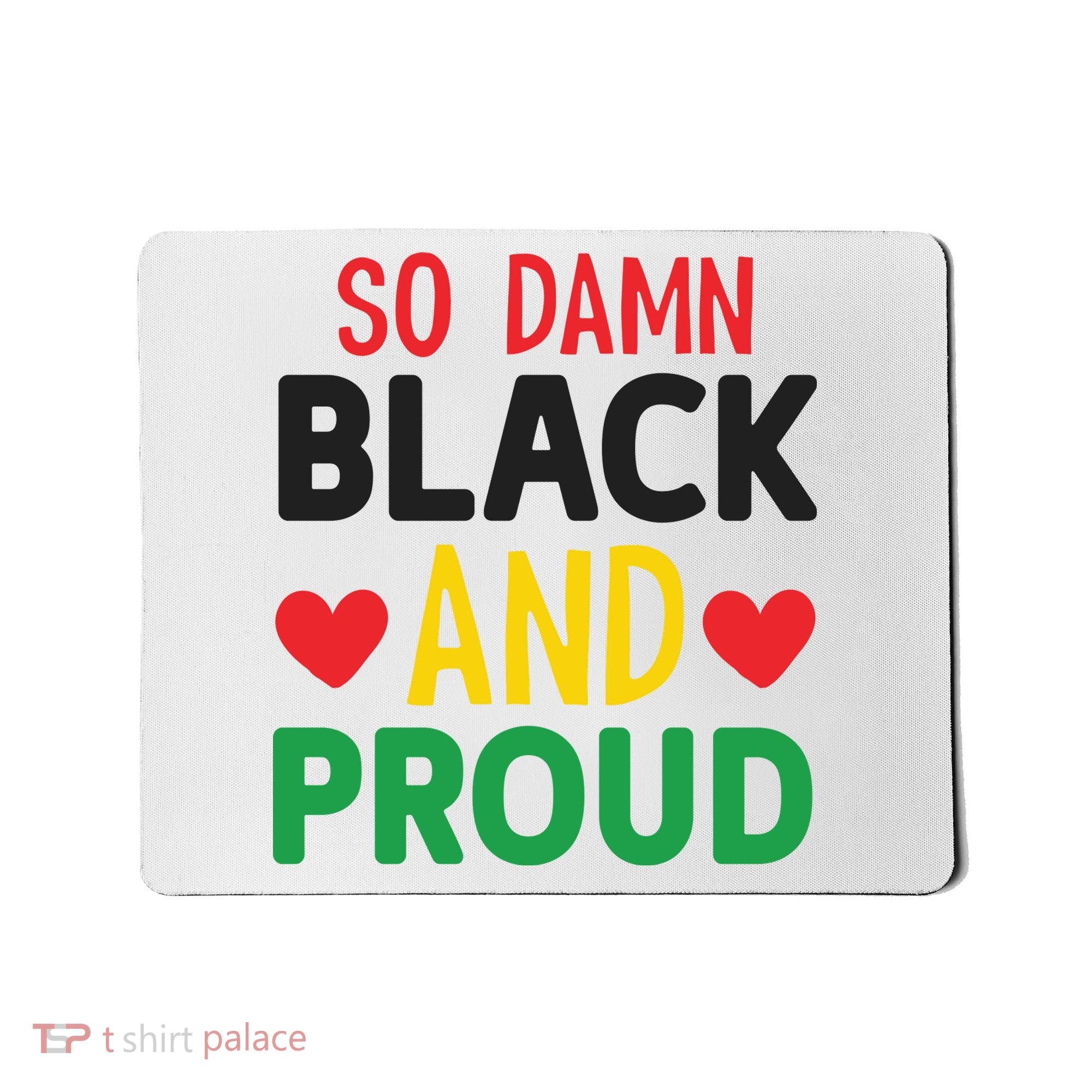 So Damn Black And Proud For Me For Black History Month Gift Mousepad