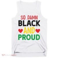 So Damn Black And Proud For Me For Black History Month Gift Tank Top thumb 0