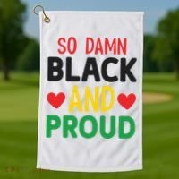 So Damn Black And Proud For Me For Black History Month Gift Golf Towel thumb 1