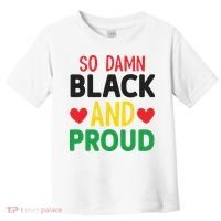 So Damn Black And Proud For Me For Black History Month Gift Toddler T-Shirt thumb 0