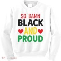 So Damn Black And Proud For Me For Black History Month Gift Kids Sweatshirt thumb 0