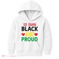 So Damn Black And Proud For Me For Black History Month Gift Kids Hoodie thumb 0