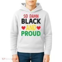 So Damn Black And Proud For Me For Black History Month Gift Kids Hoodie thumb 4