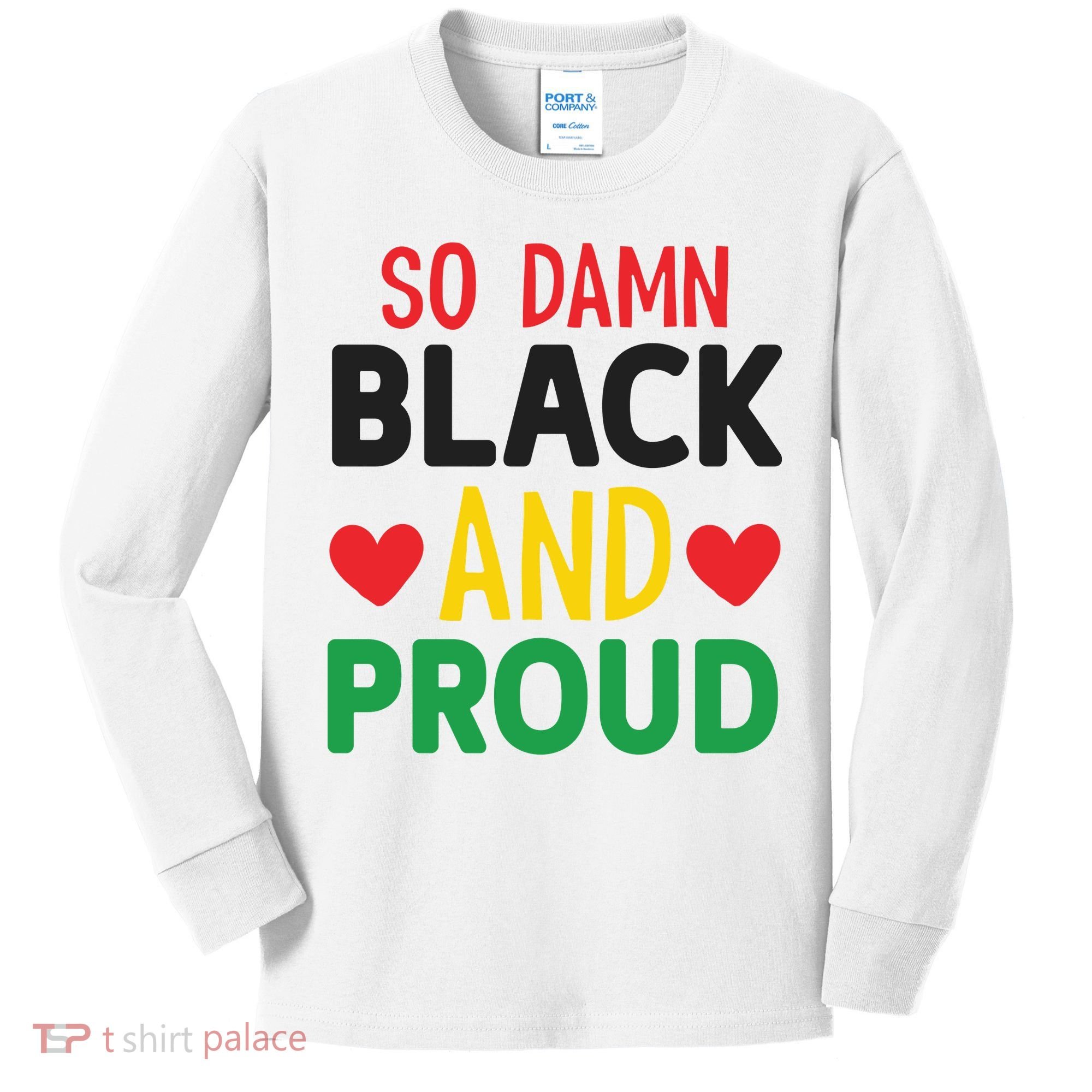 So Damn Black And Proud For Me For Black History Month Gift Kids Long Sleeve Shirt