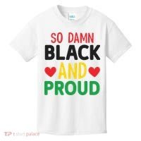 So Damn Black And Proud For Me For Black History Month Gift Kids T-Shirt thumb 0