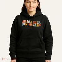 Small Dick Big Dreams Hoodie thumb 5