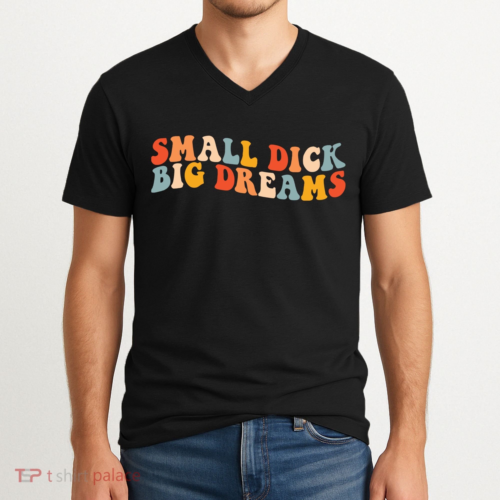 Small Dick Big Dreams V-Neck T-Shirt