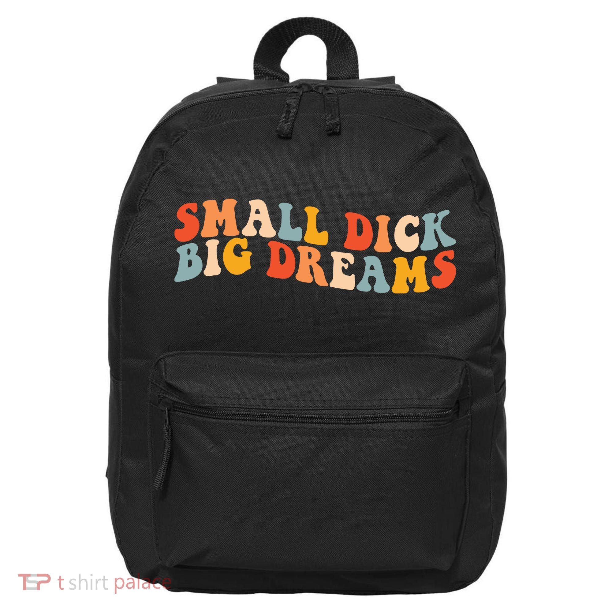 Small Dick Big Dreams 16 in Basic Backpack